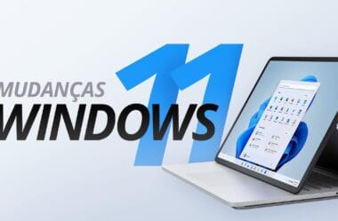 O que mudou no Windows 11? Vale a pena mudar?