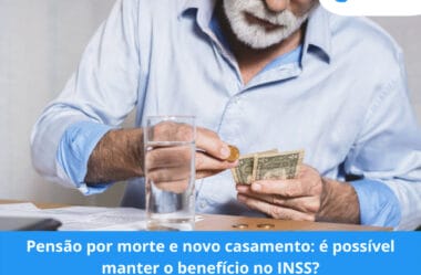 Pensão por morte e novo casamento: é possível manter o benefício no INSS?