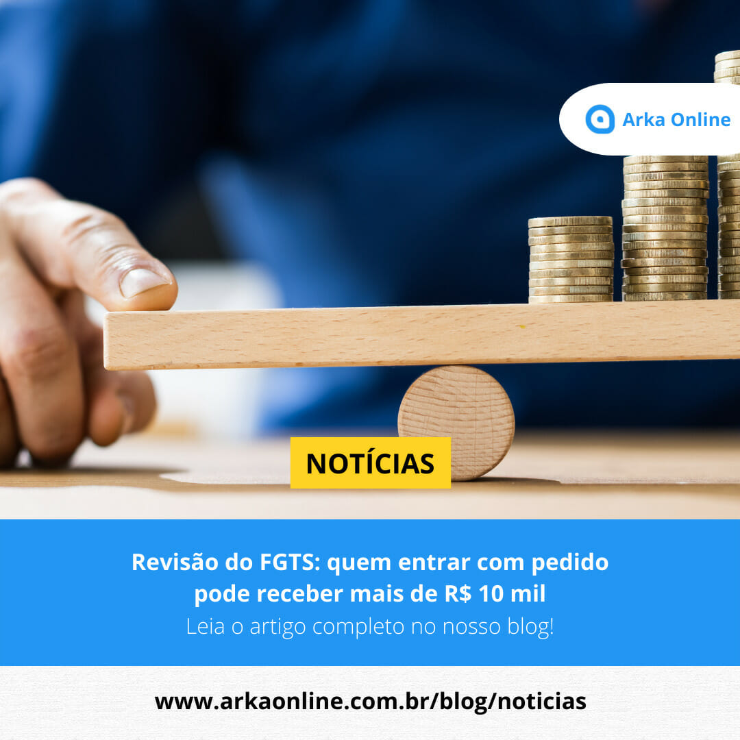 Revisão do FGTS: quem entrar com pedido pode receber mais de R$ 10 mil