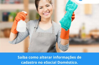 Saiba como alterar informações de cadastro no eSocial Doméstico