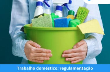 Trabalho doméstico: regulamentação e valorização
