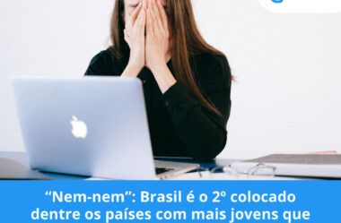“Nem-nem”: Brasil é o 2º colocado dentre os países com mais jovens que nem trabalham nem estudam
