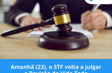 Amanhã (23), o STF volta a julgar a Revisão da Vida Toda