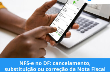 NFS-e no DF: cancelamento, substituição ou correção da Nota Fiscal de Serviço.