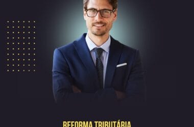 Reforma Tributária: Entenda a Criação do IBS, CBS e IS