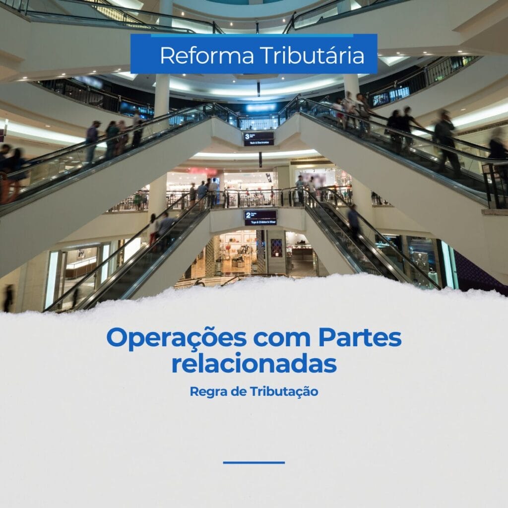 Operacoes entre partes relacionadas nova regra de tributacao com a Reforma Tributaria