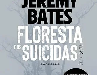 Você teria coragem de entrar na Floresta dos Suicidas? O best-seller de Jeremy Bates da DarkSide Books te leva à Aokigahara!