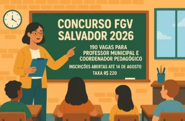 Concurso FGV Salvador 2026, 190 vagas para professor municipal e coordenador pedagógico, inscrições abertas até 14 de agosto, taxa R$ 220